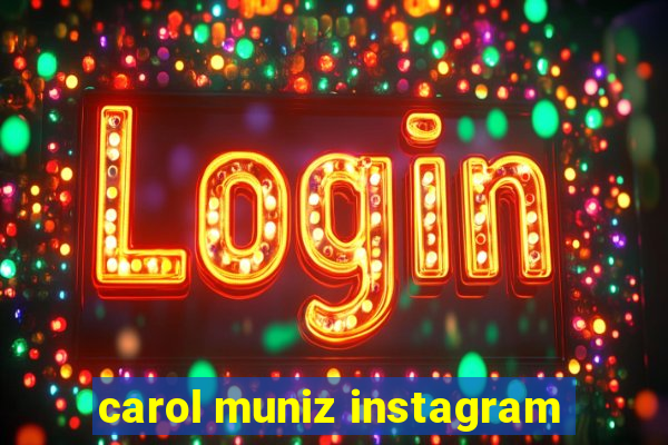 carol muniz instagram